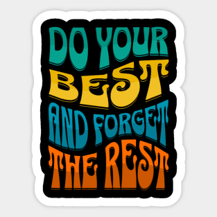 Do Your Best And Forget The Rest Sticker